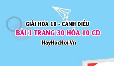 Giải bài 1 trang 30 Hóa 10 Cánh Diều SGK